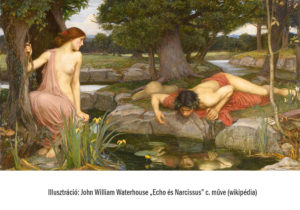 Echo és Narcissus – nemcsak a mitológiában…?